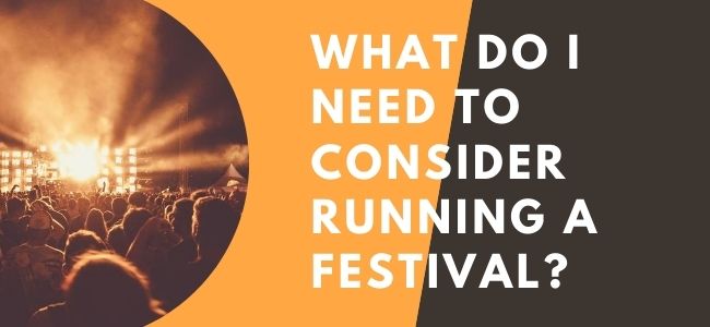 What Do I Need To Consider Running A Festival?