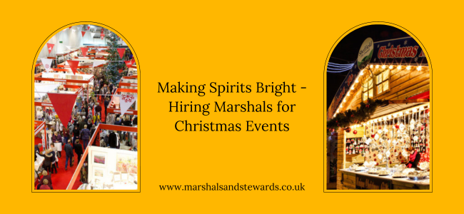 Making Spirits Bright – Hiring Marshals For Christmas Events